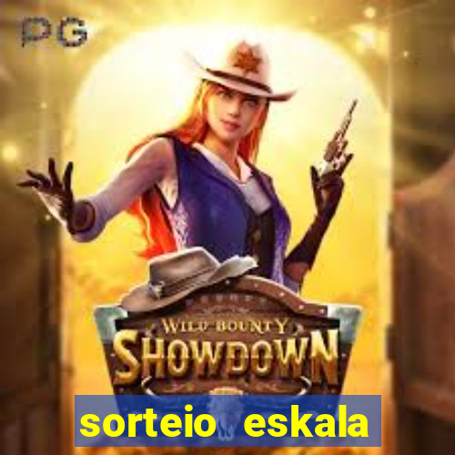sorteio eskala loteria federal