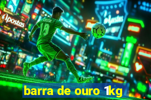 barra de ouro 1kg