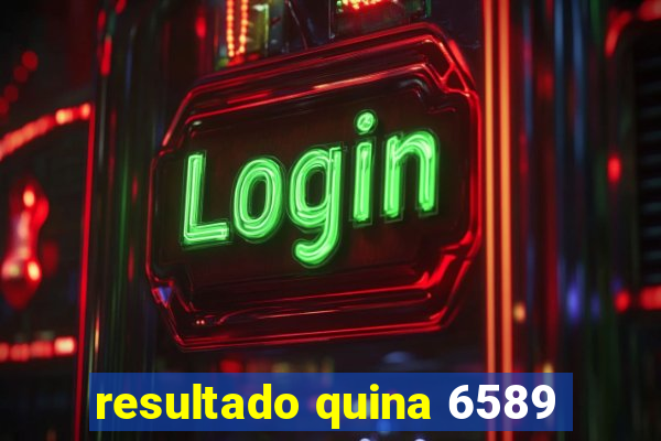resultado quina 6589