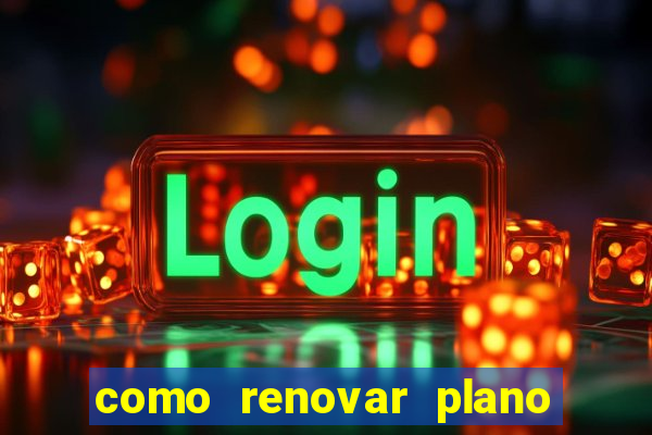 como renovar plano tim beta antes do vencimento