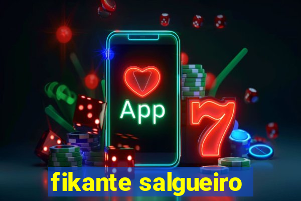 fikante salgueiro