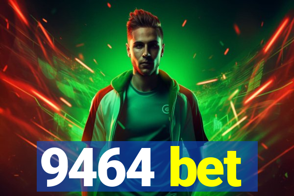 9464 bet