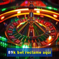 89k bet reclame aqui