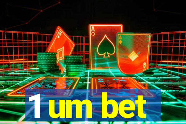 1 um bet