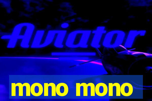 mono mono