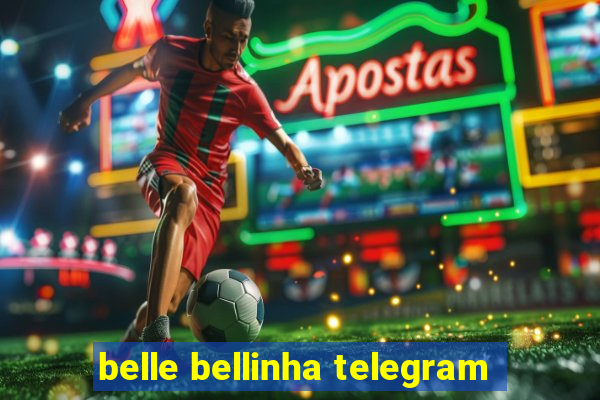 belle bellinha telegram