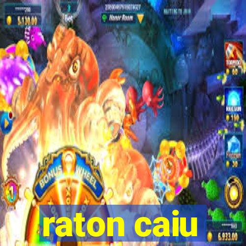raton caiu