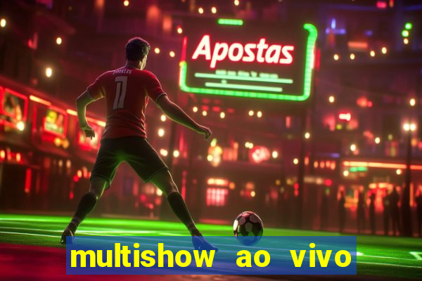multishow ao vivo online gratis
