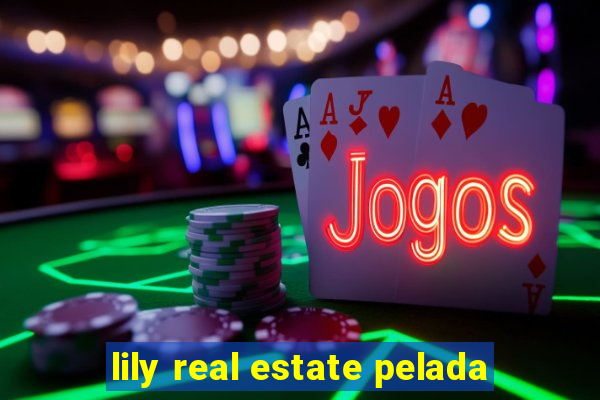 lily real estate pelada