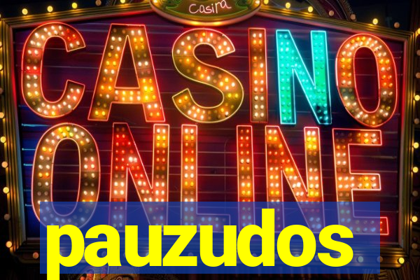 pauzudos