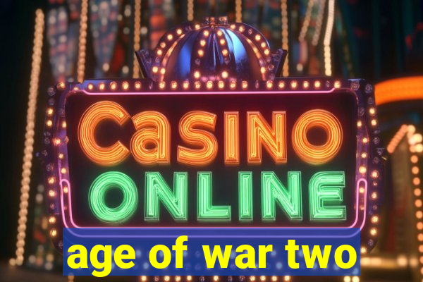 age of war two