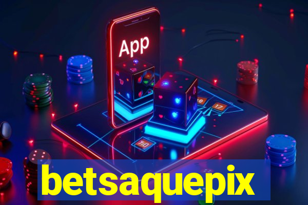 betsaquepix