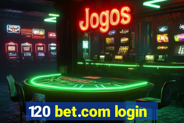 120 bet.com login