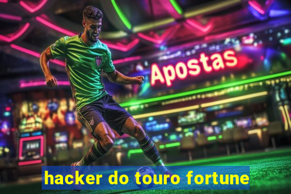 hacker do touro fortune