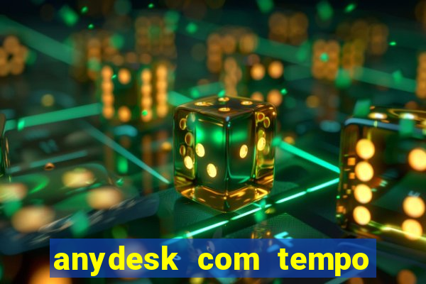 anydesk com tempo de uso