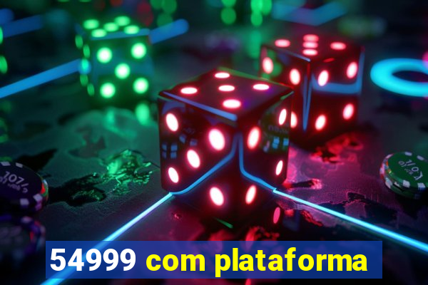 54999 com plataforma