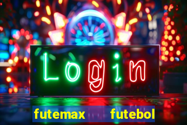 futemax   futebol ao vivo