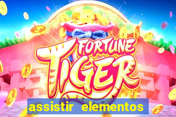 assistir elementos filme completo dublado drive