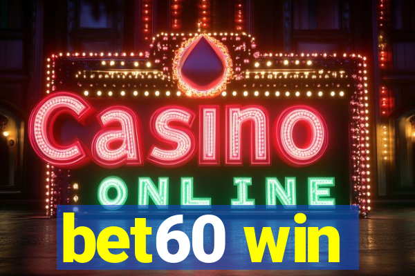 bet60 win