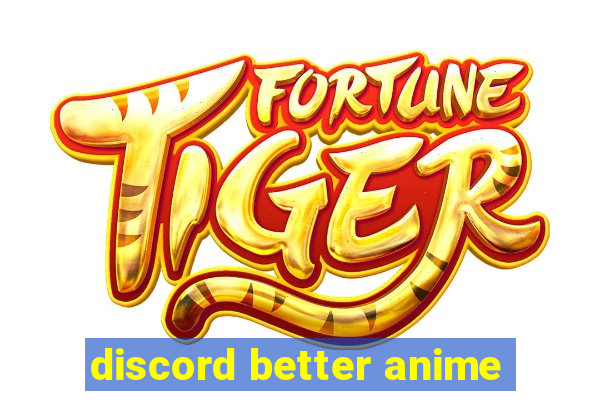 discord better anime