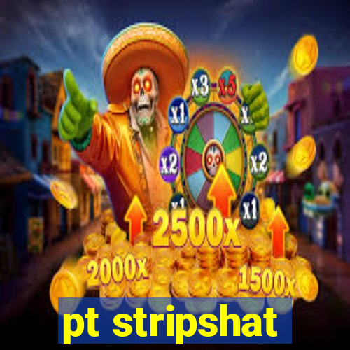 pt stripshat