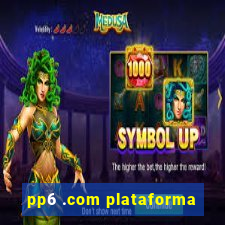 pp6 .com plataforma