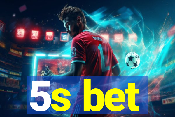 5s bet
