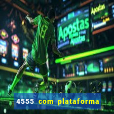 4555 com plataforma de jogos