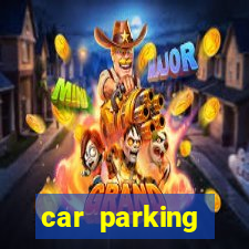 car parking dinheiro infinito e tudo desbloqueado 2024