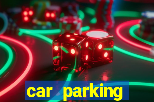 car parking dinheiro infinito e tudo desbloqueado 2024