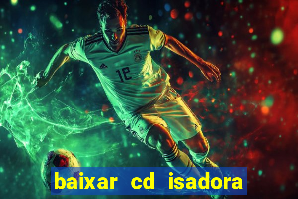 baixar cd isadora pompeo - processo