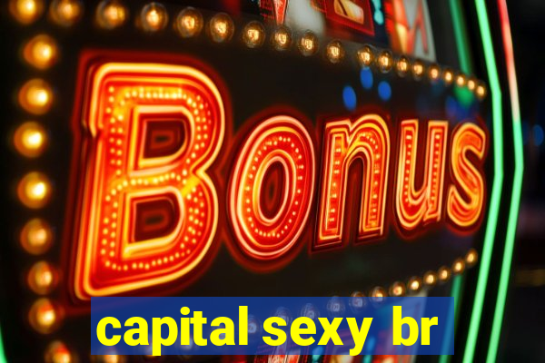 capital sexy br