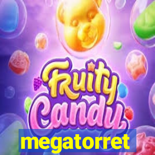 megatorret