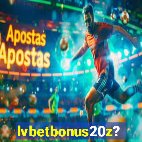 lvbetbonus20z?