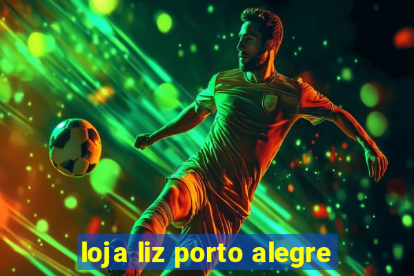 loja liz porto alegre