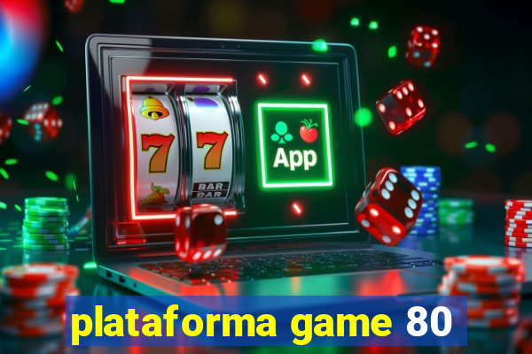 plataforma game 80