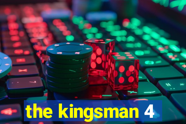 the kingsman 4
