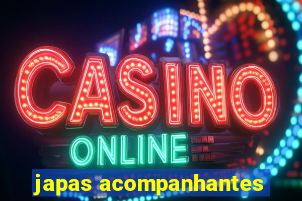 japas acompanhantes