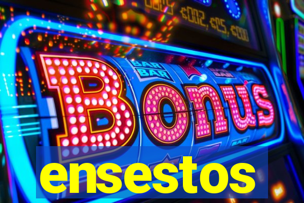 ensestos