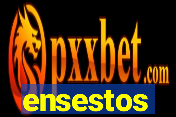 ensestos