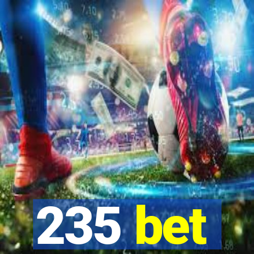 235 bet