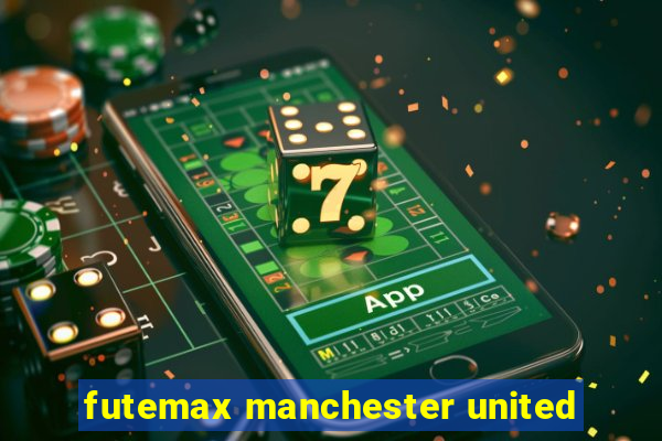 futemax manchester united