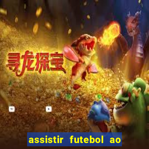 assistir futebol ao vivo multi canais