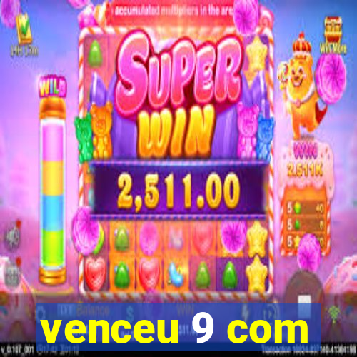 venceu 9 com