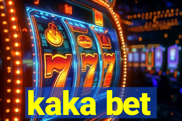 kaka bet