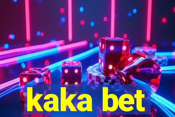 kaka bet