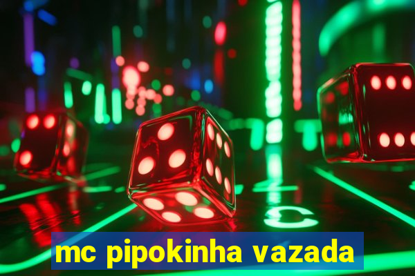 mc pipokinha vazada