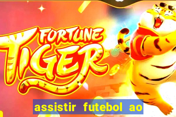 assistir futebol ao vivo multicanais
