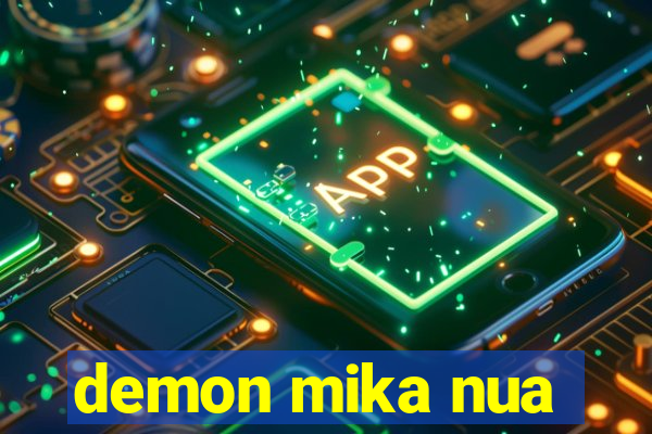 demon mika nua