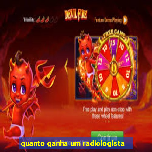 quanto ganha um radiologista